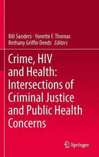 bokomslag Crime, HIV and Health: Intersections of Criminal Justice and Public Health Concerns