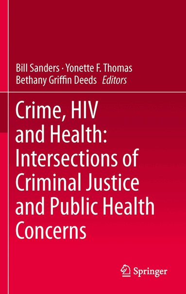 Bill Sanders, Yonette F. Thomas, Bethany Griffin Deeds - Crime, HIV and Health: Intersections of Criminal Justice and Public Health Concerns, Häftad