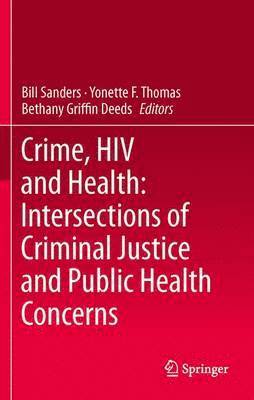 Crime, HIV and Health: Intersections of Criminal Justice and Public Health Concerns 1