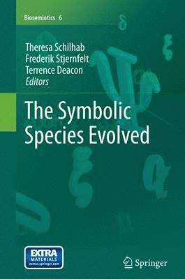 Theresa Schilhab, Frederik Stjernfelt, Terrence Deacon - Symbolic Species Evolved, Häftad