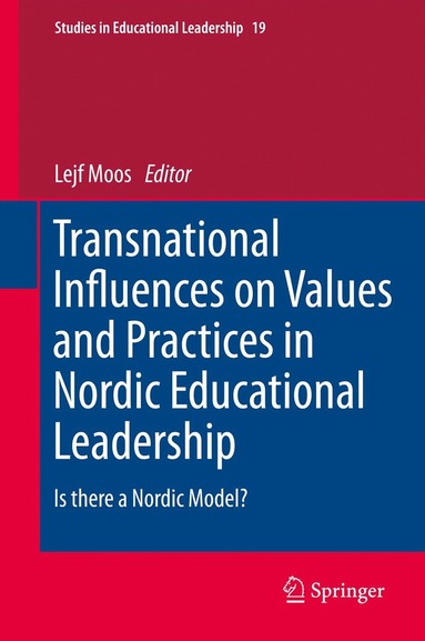 Lejf Moos - Transnational Influences on Values and Practices in Nordic Educational Leadership, Häftad