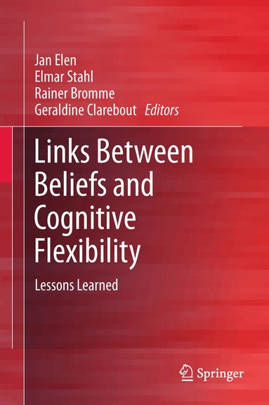 Jan Elen, Elmar Stahl, Rainer Bromme, Geraldine Clarebout - Links Between Beliefs and Cognitive Flexibility, Häftad