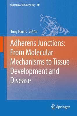 Adherens Junctions: from Molecular Mechanisms to Tissue Development and Disease 1