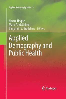 Nazrul Hoque, Mary A. McGehee, Benjamin S. Bradshaw - Applied Demography and Public Health, Häftad