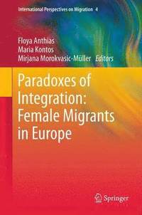 bokomslag Paradoxes of Integration: Female Migrants in Europe