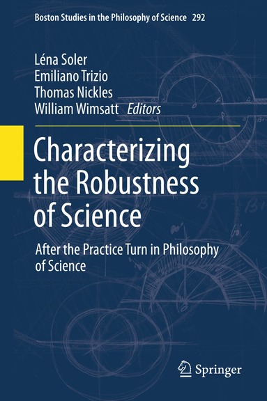Léna Soler, Emiliano Trizio, Thomas Nickles, William Wimsatt - Characterizing the Robustness of Science, Häftad