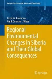 bokomslag Regional Environmental Changes in Siberia and Their Global Consequences