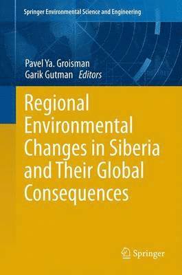 bokomslag Regional Environmental Changes in Siberia and Their Global Consequences