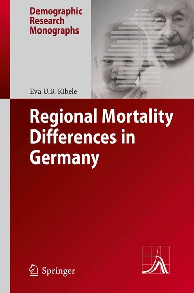 Eva U.B. Kibele - Regional Mortality Differences in Germany, Häftad