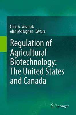 Regulation of Agricultural Biotechnology: The United States and Canada 1