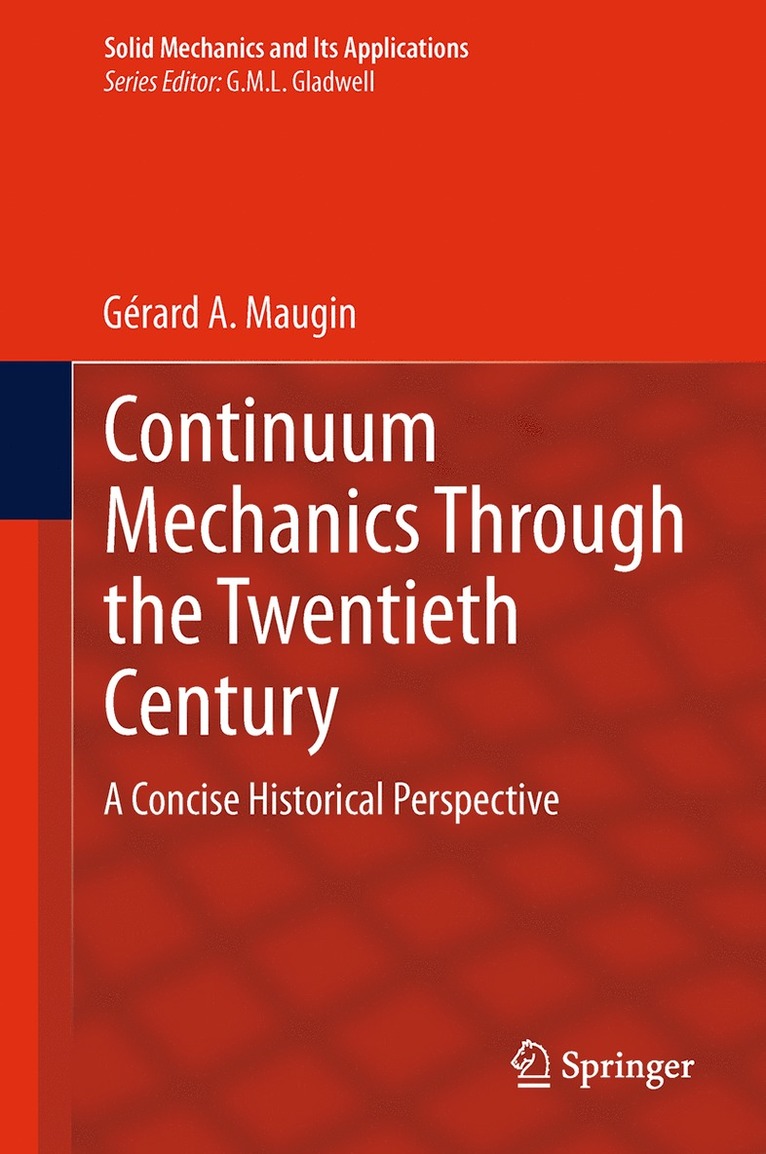 Gerard  A Maugin, Gerard A. Maugin, Gerard A Maugin - Continuum Mechanics Through the Twentieth Century, Häftad