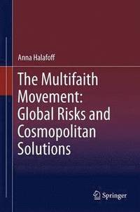 bokomslag The Multifaith Movement: Global Risks and Cosmopolitan Solutions
