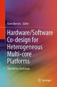 bokomslag Hardware/Software Co-design for Heterogeneous Multi-core Platforms