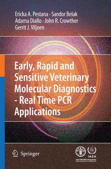Erika Pestana, Sandor Belak, Adama Diallo, John R. Crowther, Gerrit J. Viljoen - Early, rapid and sensitive veterinary molecular diagnostics - real time PCR applications, Häftad