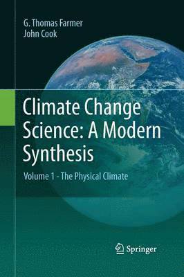 G. Thomas Farmer, John Cook - Climate Change Science: A Modern Synthesis, Häftad
