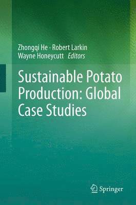Zhongqi He, Robert Larkin, Wayne Honeycutt - Sustainable Potato Production: Global Case Studies, Häftad