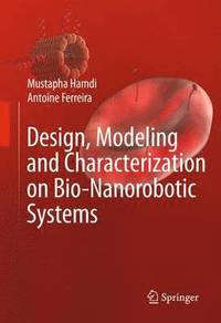 bokomslag Design, Modeling and Characterization of Bio-Nanorobotic Systems