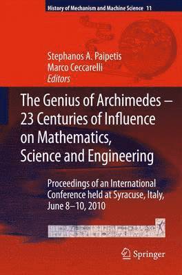 S. A. Paipetis, Marco Ceccarelli, S. a. Paipetis - Genius of Archimedes -- 23 Centuries of Influence on Mathematics, Science and Engineering, Häftad