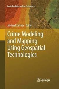 bokomslag Crime Modeling and Mapping Using Geospatial Technologies