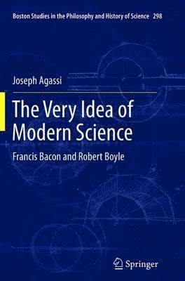 The Very Idea of Modern Science 1