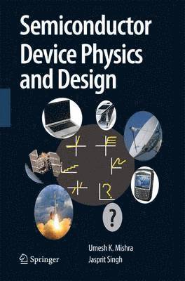 Umesh Mishra, Jasprit Singh - Semiconductor Device Physics and Design, Häftad
