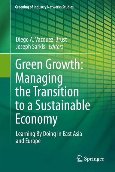Diego A. Vazquez-Brust, Joseph Sarkis - Green Growth: Managing the Transition to a Sustainable Economy, Häftad