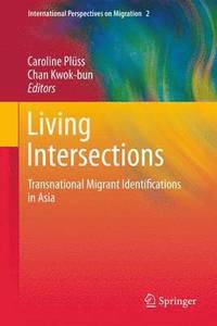 bokomslag Living Intersections: Transnational Migrant Identifications in Asia