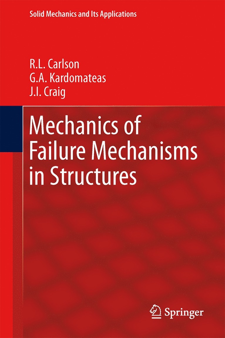R.L. Carlson, G.A. Kardomateas, J.I. Craig, R. L. Carlson, G. a. Kardomateas, J. I. Craig, G. A. Kardomateas - Mechanics of Failure Mechanisms in Structures, Häftad