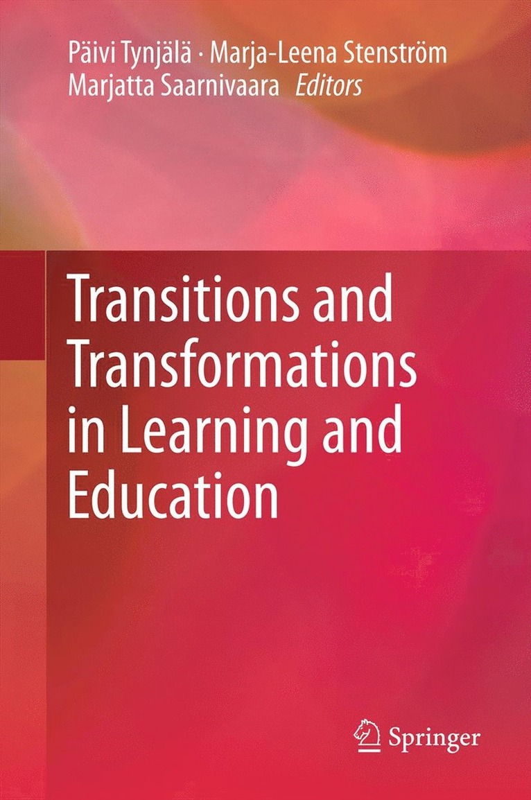 Päivi Tynjälä, Marja-Leena Stenström, Marjatta Saarnivaara - Transitions and Transformations in Learning and Education, Häftad