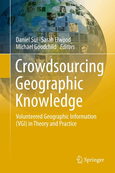 Daniel Sui, Sarah Elwood, Michael Goodchild - Crowdsourcing Geographic Knowledge, Häftad