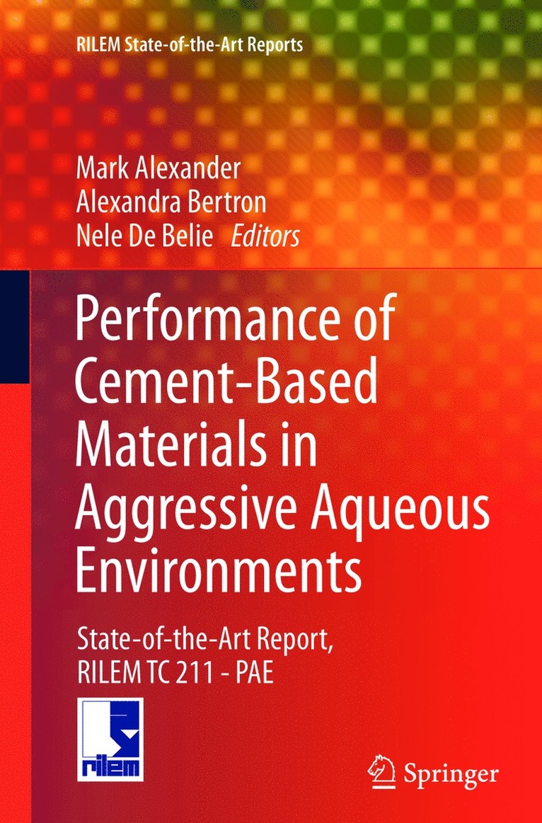 Mark Alexander, Alexandra Bertron, Nele De Belie - Performance of Cement-Based Materials in Aggressive Aqueous Environments, Häftad