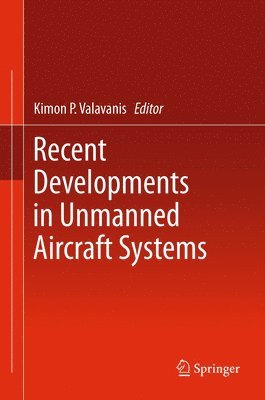 Kimon P. Valavanis - Recent Developments in Unmanned Aircraft Systems, Häftad