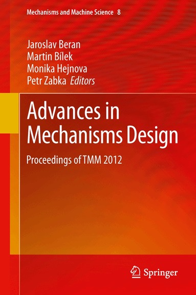 Jaroslav Beran, Martin Bílek, Monika Hejnova, Petr Zabka - Advances in Mechanisms Design, Häftad