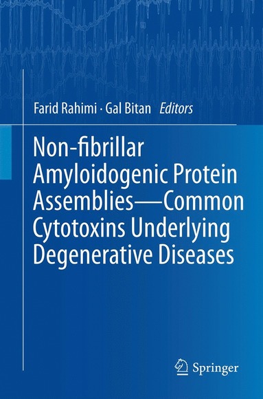 bokomslag Non-fibrillar Amyloidogenic Protein Assemblies - Common Cytotoxins Underlying Degenerative Diseases