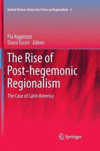 bokomslag The Rise of Post-Hegemonic Regionalism