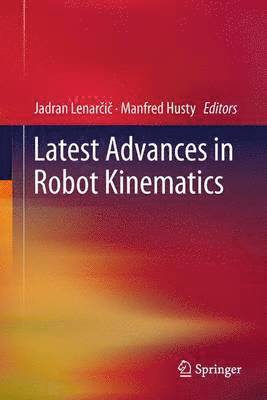 Jadran Lenarcic, Manfred Husty - Latest Advances in Robot Kinematics, Häftad