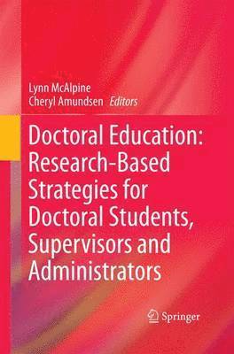 Doctoral Education: Research-Based Strategies for Doctoral Students, Supervisors and Administrators
