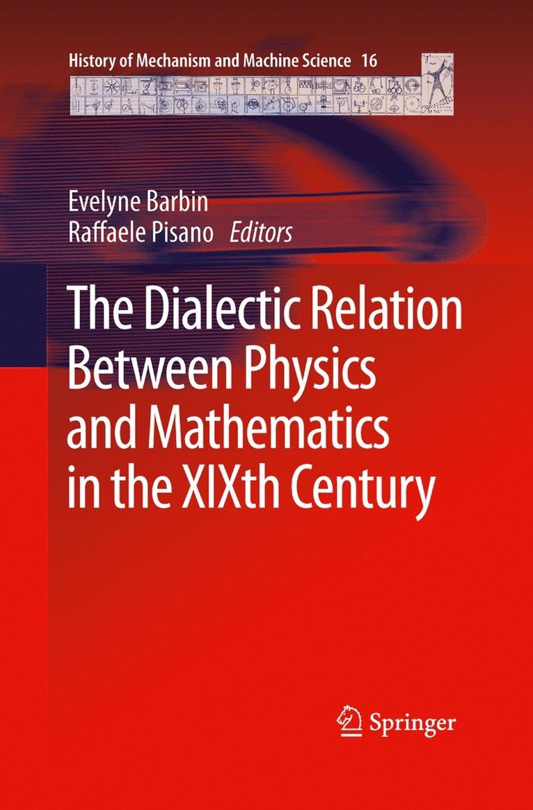 Evelyne Barbin, Raffaele Pisano - Dialectic Relation Between Physics and Mathematics in the XIXth Century, Häftad