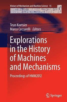 Explorations in the History of Machines and Mechanisms 1