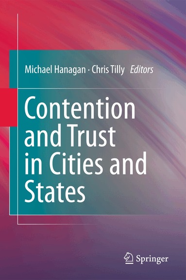 Michael Hanagan, Chris Tilly - Contention and Trust in Cities and States, Häftad