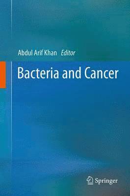 Abdul Arif Khan - Bacteria and Cancer, Häftad