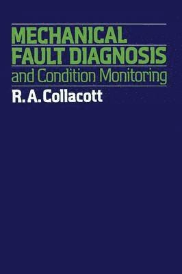 R. Collacott - Mechanical Fault Diagnosis and condition monitoring, Häftad