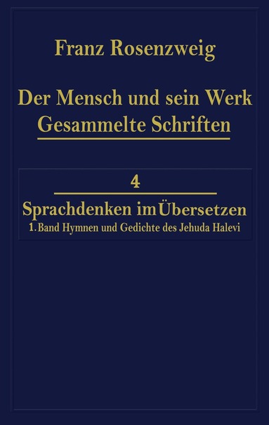 Franz Rosenzweig, Rafaël N. Rosenzweig - Der Mensch und Sein Werk 1.Band Jehuda Halevi Fünfundneunzig Hymnen und Gedichte Deutsch und Hebräisch, Häftad