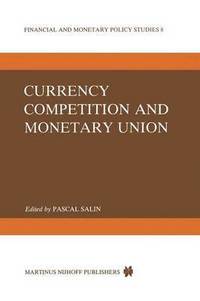 bokomslag Currency Competition and Monetary Union