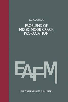 E.E. Gdoutos, E. E. Gdoutos, Emmanuel Gdoutos - Problems of mixed mode crack propagation, Häftad