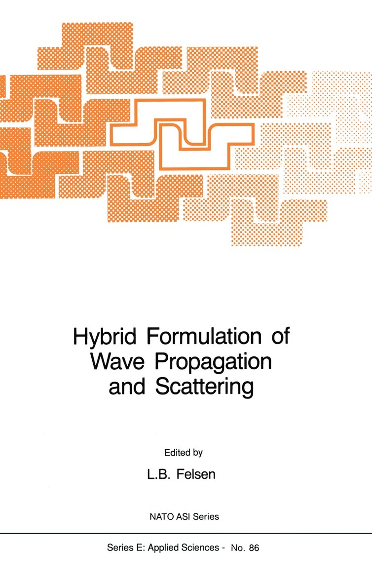 L.B. Felsen, L.B. Felsen, L. B. Felsen - Hybrid Formulation of Wave Propagation and Scattering, Häftad