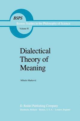 Mihailo Markovic - Dialectical Theory of Meaning, Häftad
