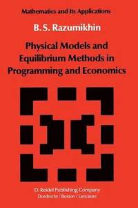 bokomslag Physical Models and Equilibrium Methods in Programming and Economics