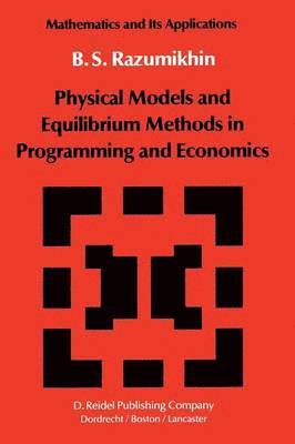 B.S. Razumikhin, B. S. Razumikhin - Physical Models and Equilibrium Methods in Programming and Economics, Häftad