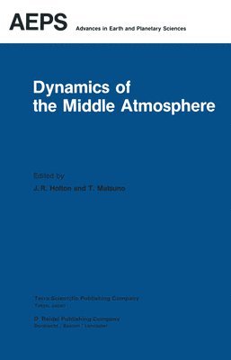 J.R. Holton, T. Matsuno, J. R. Holton - Dynamics of the Middle Atmosphere, Häftad